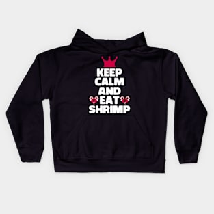 Keep Calm And Eat Shrimp Kids Hoodie